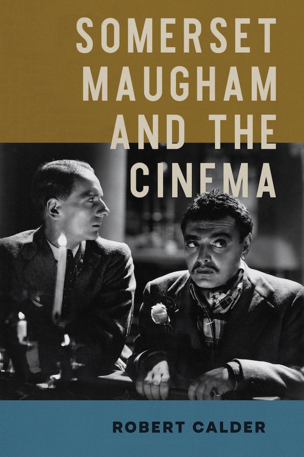 Somerset Maugham and the Cinema by Robert Calder, Paperback | Indigo Chapters