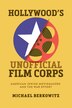 Hollywood's Unofficial Film Corps by Michael Berkowitz, Hardcover | Indigo Chapters