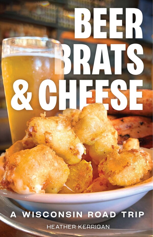 Beer Brats and Cheese by Heather Kerrigan, Paperback | Indigo Chapters