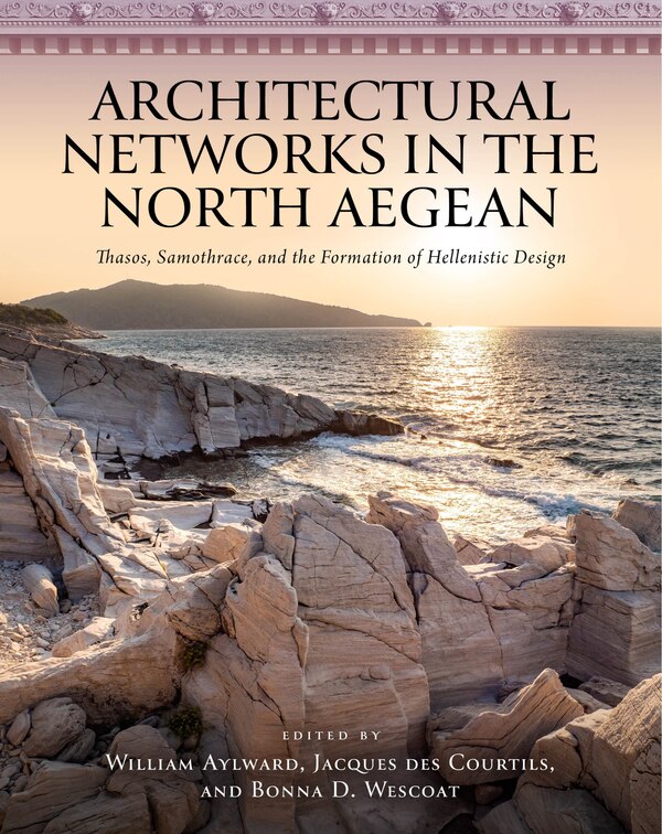 Architectural Networks in the North Aegean by William Aylward, Hardcover | Indigo Chapters