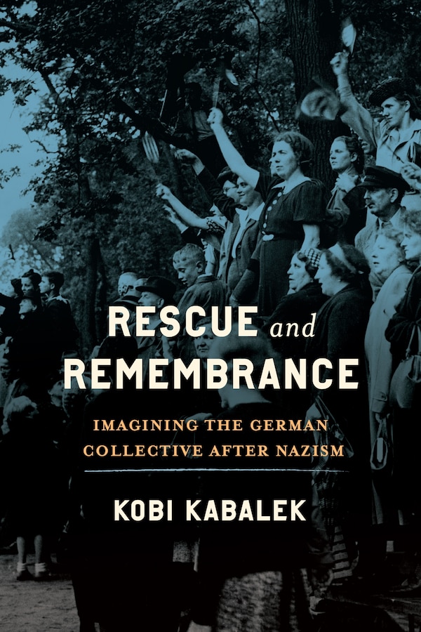 Rescue and Remembrance by Kobi Kabalek, Hardcover | Indigo Chapters