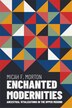 Enchanted Modernities, Hardcover | Indigo Chapters