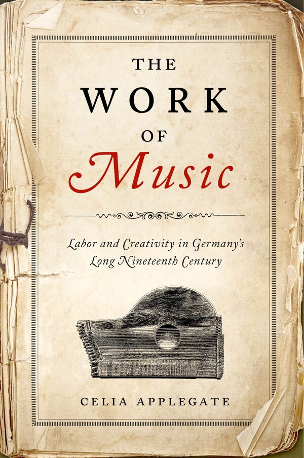 The Work of Music by Celia Applegate, Hardcover | Indigo Chapters