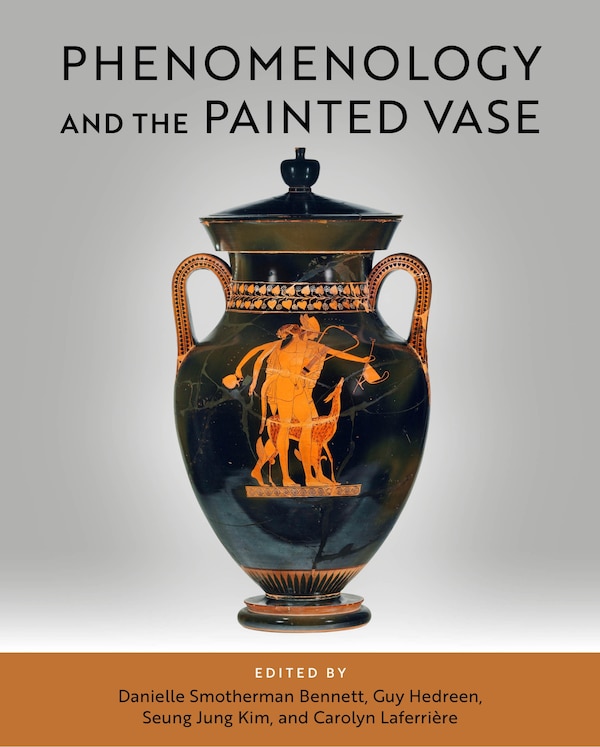 Phenomenology and the Painted Vase by Danielle Smotherman Bennett, Hardcover | Indigo Chapters