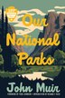 Our National Parks by JOHN MUIR, Paperback | Indigo Chapters