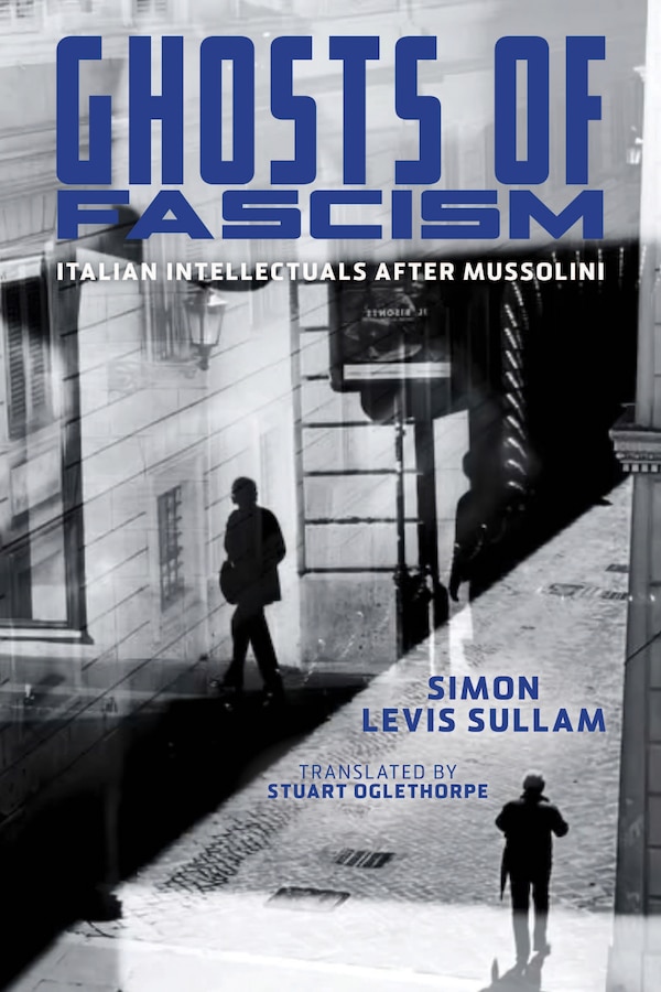 Ghosts of Fascism by Simon Levis Sullam, Hardcover | Indigo Chapters