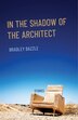In the Shadow of the Architect by Bradley Bazzle, Paperback | Indigo Chapters