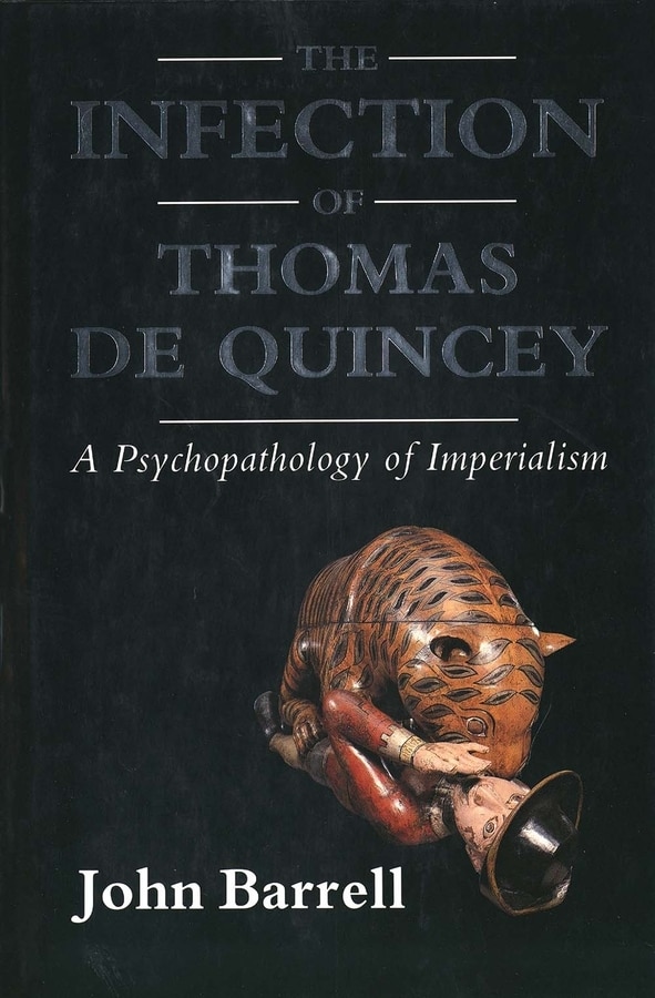 The Infection of Thomas De Quincey by John Barrell, Hardcover | Indigo Chapters