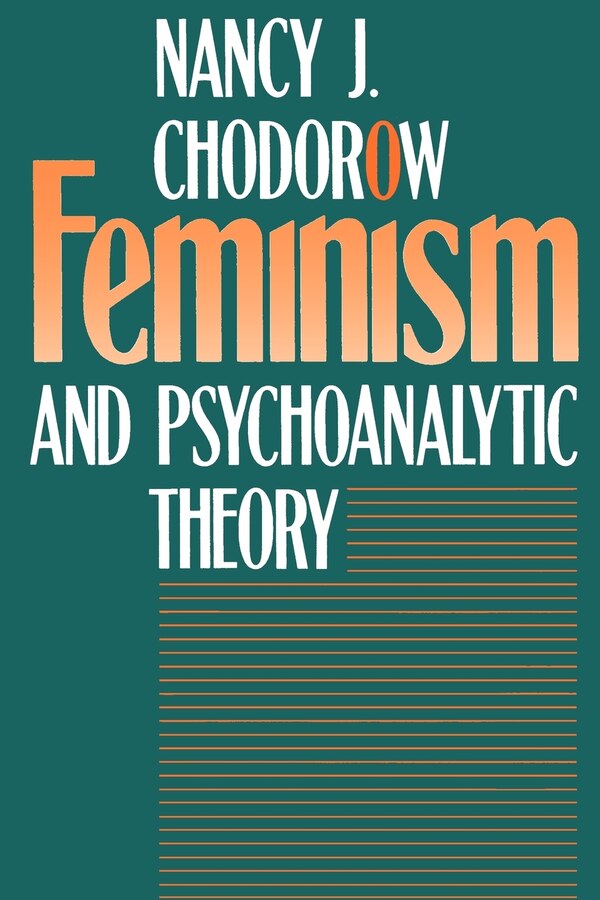 Feminism and Psychoanalytic Theory by Nancy J. Chodorow, Paperback | Indigo Chapters