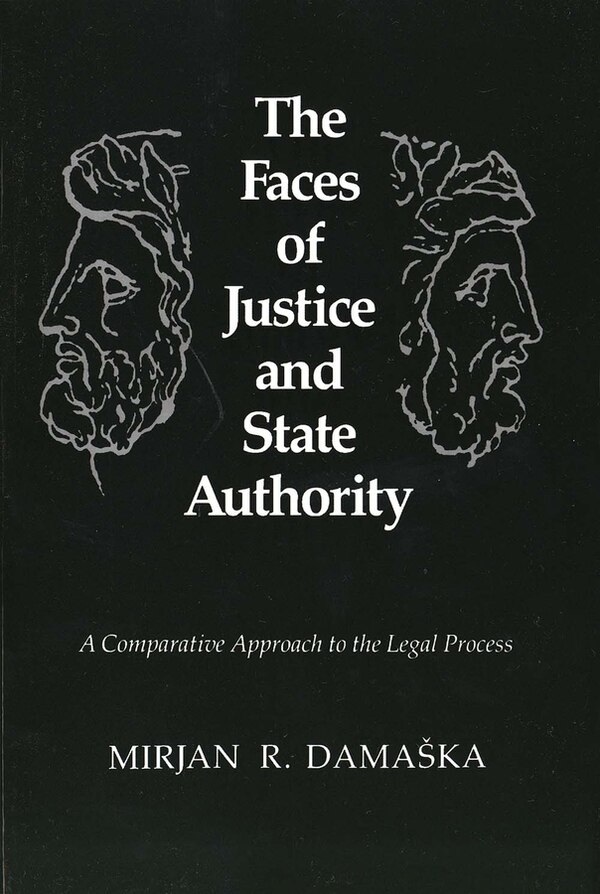 The Faces of Justice and State Authority by Mirjan R. Damaska, Paperback | Indigo Chapters