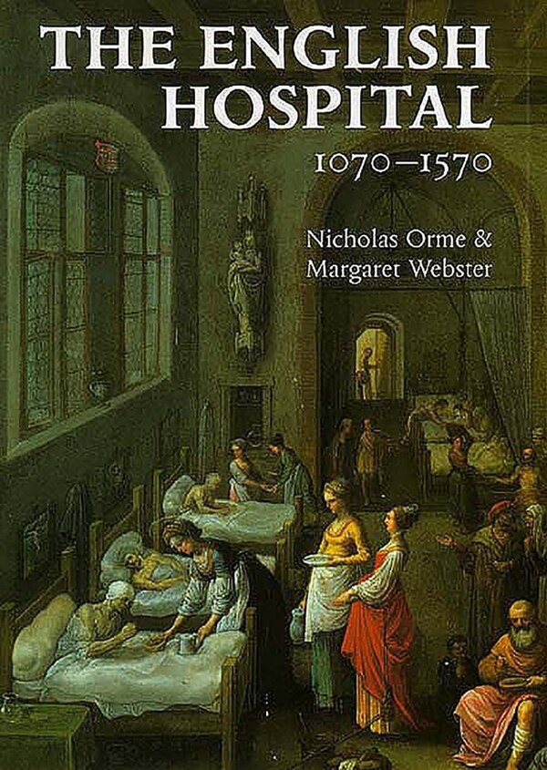 The English Hospital 1070-1570 by Nicholas Orme, Hardcover | Indigo Chapters