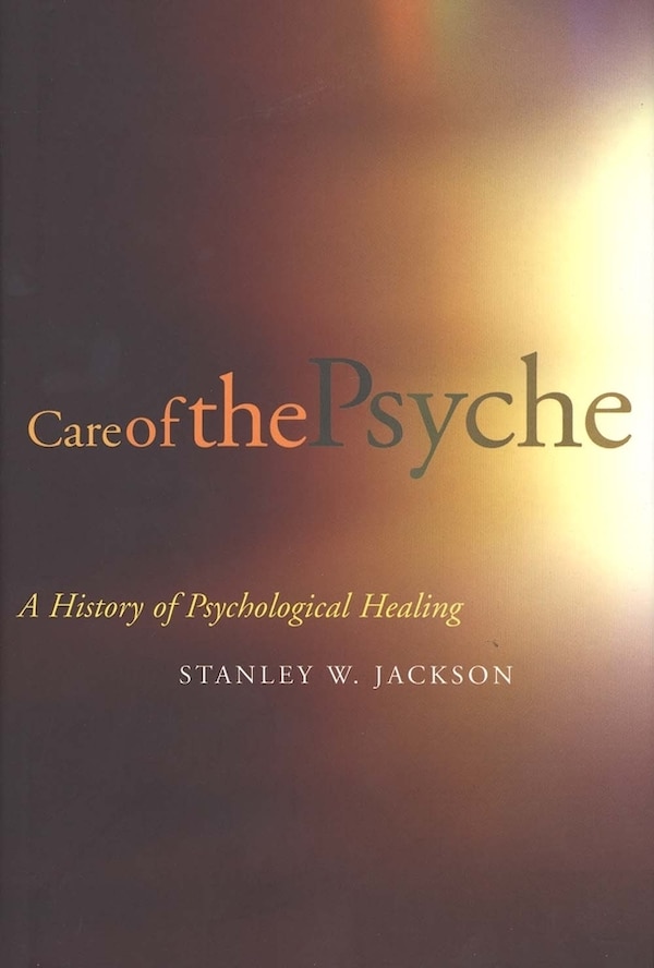 Care of the Psyche by Stanley Jackson, Hardcover | Indigo Chapters