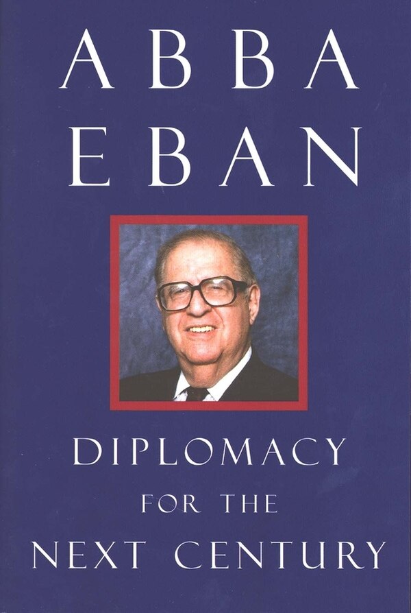 Diplomacy for the Next Century by Abba Eban, Paperback | Indigo Chapters