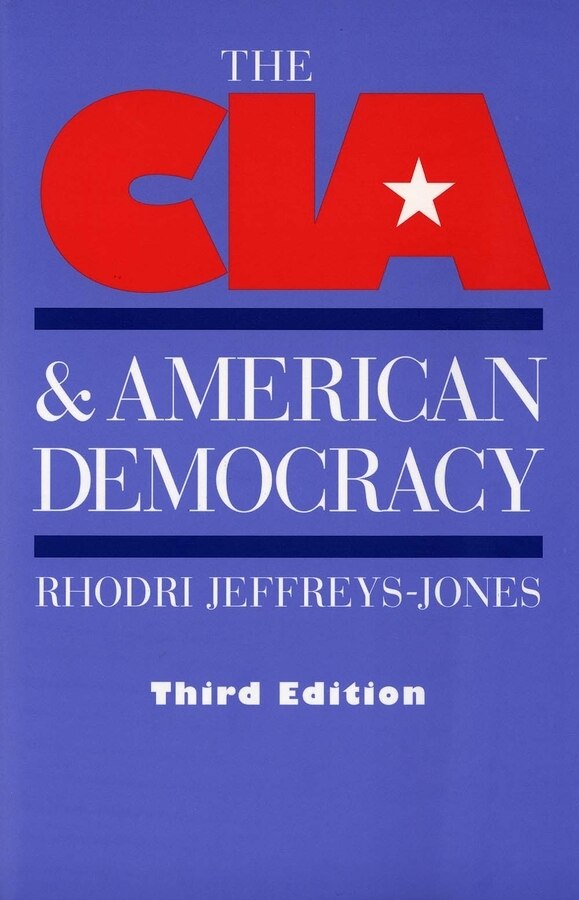 The CIA and American Democracy by Rhodri Jeffreys-Jones, Paperback | Indigo Chapters