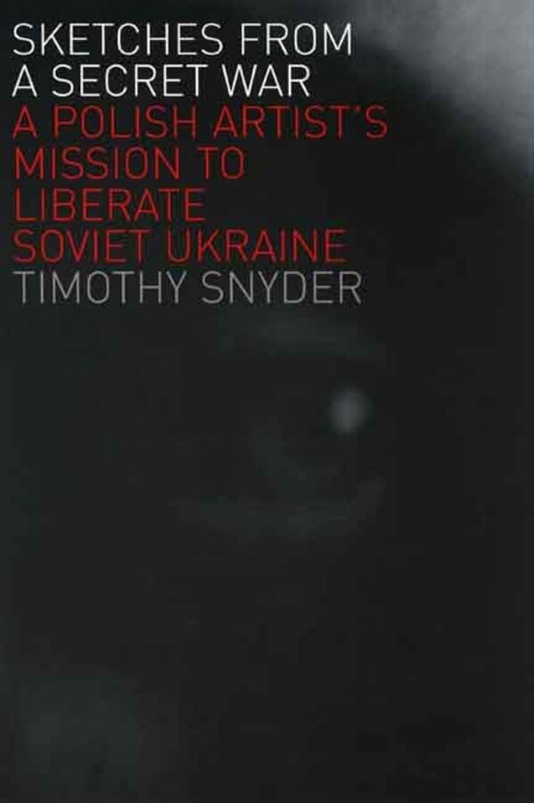 Sketches from a Secret War by TIMOTHY SNYDER, Paperback | Indigo Chapters