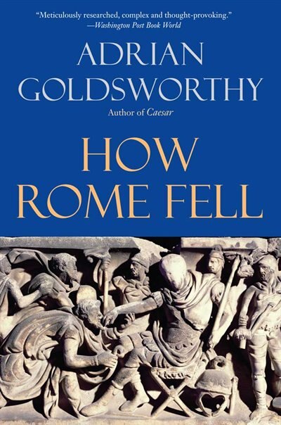 How Rome Fell by Adrian Goldsworthy, Paperback | Indigo Chapters