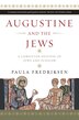 Augustine and the Jews by Paula Fredriksen, Paperback | Indigo Chapters