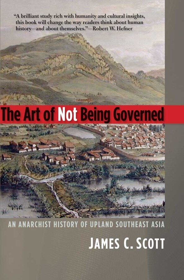 The Art of Not Being Governed by James C. Scott, Paperback | Indigo Chapters