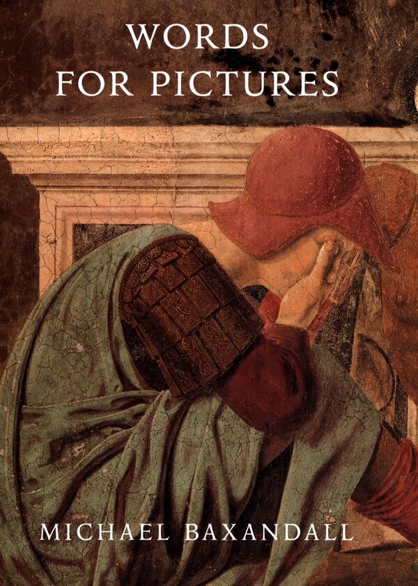 Words for Pictures by Michael Baxandall, Paperback | Indigo Chapters