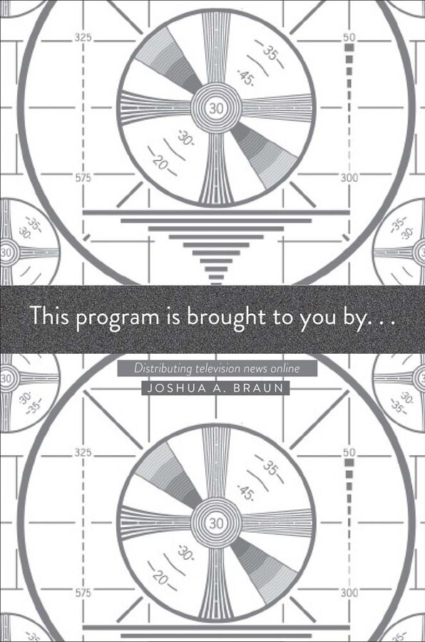 This Program Is Brought To You By . . . by Joshua A. Braun, Paperback | Indigo Chapters