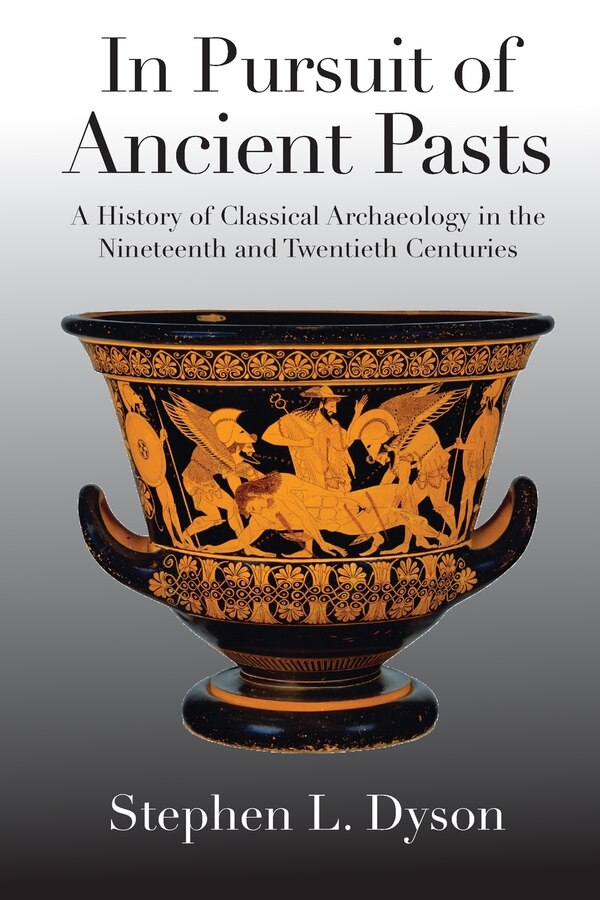 In Pursuit Of Ancient Pasts by Stephen L. Dyson, Paperback | Indigo Chapters