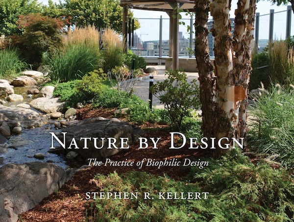 Nature By Design by Stephen R. Kellert, Hardcover | Indigo Chapters