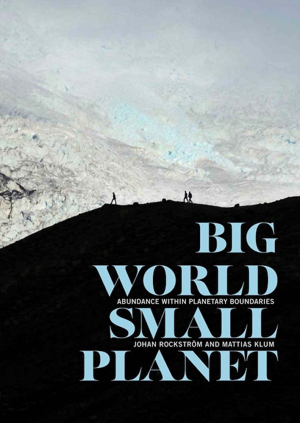 Big World Small Planet by Johan Rockström, Hardcover | Indigo Chapters