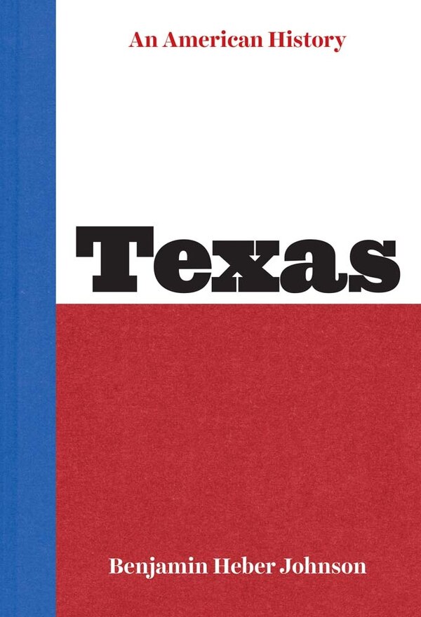 Texas by Benjamin Heber Johnson, Hardcover | Indigo Chapters