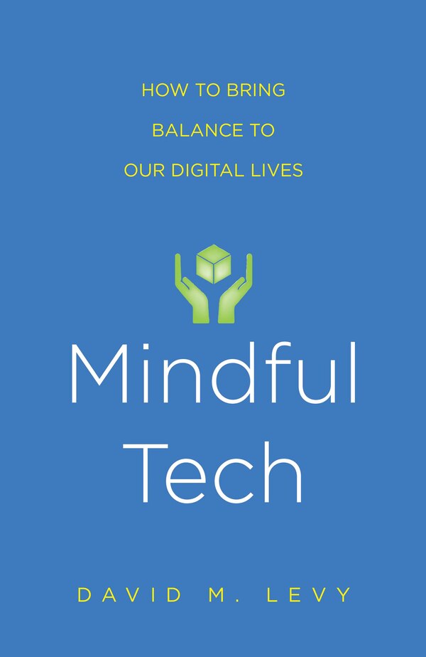 Mindful Tech by David M. Levy, Paperback | Indigo Chapters