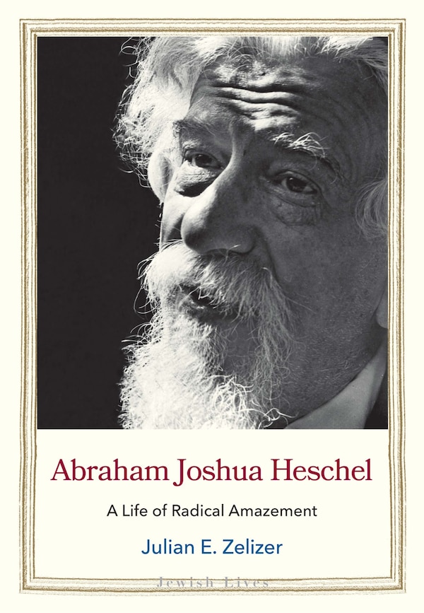 Abraham Joshua Heschel by Julian E. Zelizer, Hardcover | Indigo Chapters