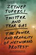 Twitter And Tear Gas by Zeynep Tufekci, Paperback | Indigo Chapters