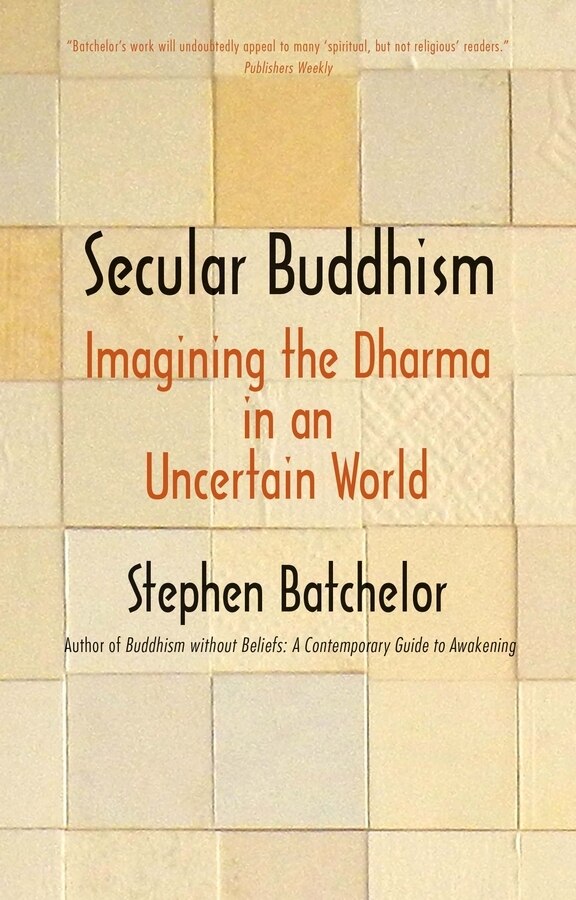 Secular Buddhism by Stephen Batchelor, Paperback | Indigo Chapters