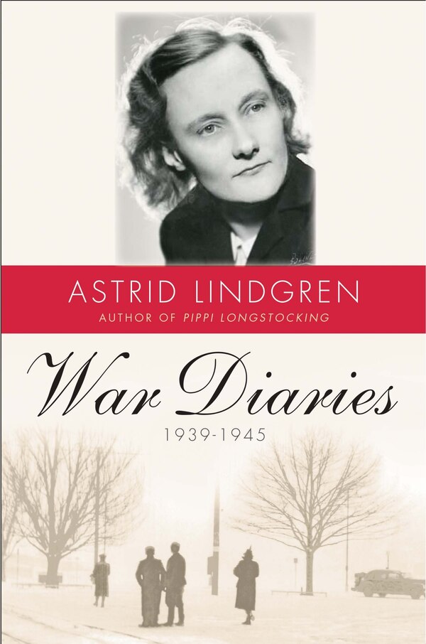 War Diaries 1939–1945 by Astrid Lindgren, Paperback | Indigo Chapters