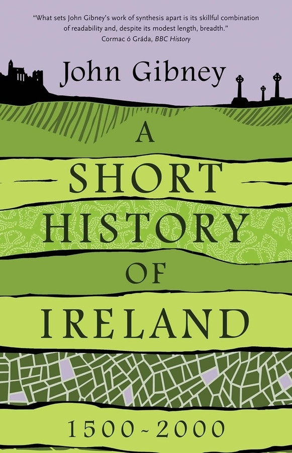 A Short History of Ireland 1500-2000 by John Gibney, Paperback | Indigo Chapters
