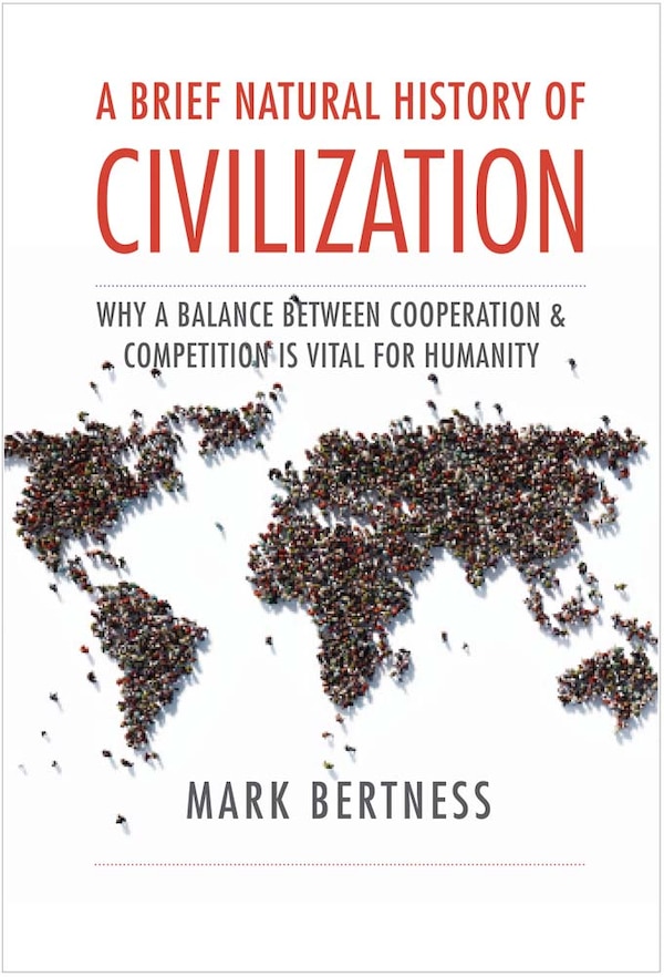 BRIEF NATURAL HISTORY OF CIVILIZATION by Mark Bertness, Hardcover | Indigo Chapters
