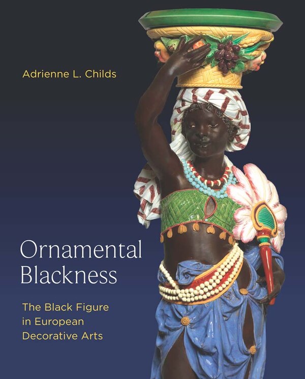 Ornamental Blackness by Adrienne L. Childs, Hardcover | Indigo Chapters