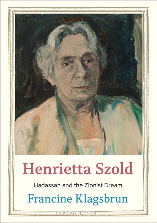 Henrietta Szold by Francine Klagsbrun, Hardcover | Indigo Chapters