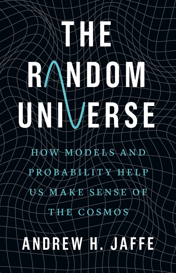 The Random Universe by Andrew H. Jaffe, Hardcover | Indigo Chapters