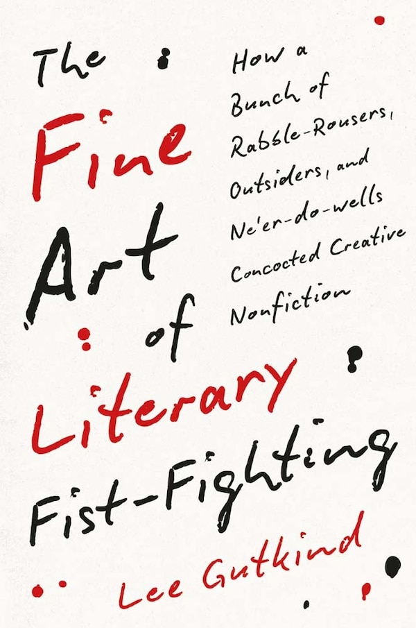 The Fine Art of Literary Fist-Fighting by Lee Gutkind, Hardcover | Indigo Chapters