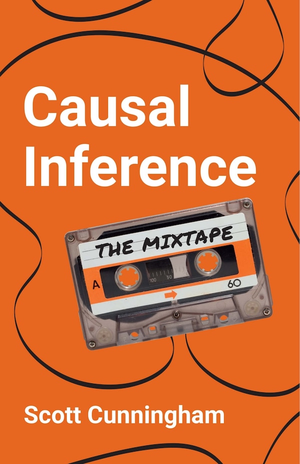 Causal Inference by Scott Cunningham, Paperback | Indigo Chapters