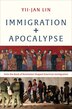 Immigration and Apocalypse by Yii-Jan Lin, Hardcover | Indigo Chapters