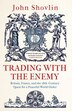 Trading With The Enemy by John Shovlin, Hardcover | Indigo Chapters