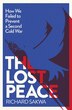 The Lost Peace by Richard Sakwa, Hardcover | Indigo Chapters