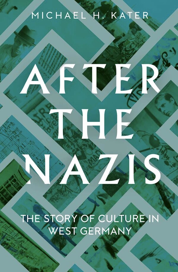 After the Nazis by Michael H. Kater, Hardcover | Indigo Chapters