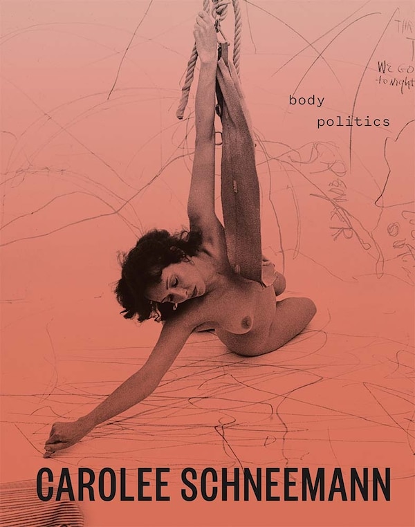 Carolee Schneemann by Lotte Johnson, Hardcover | Indigo Chapters