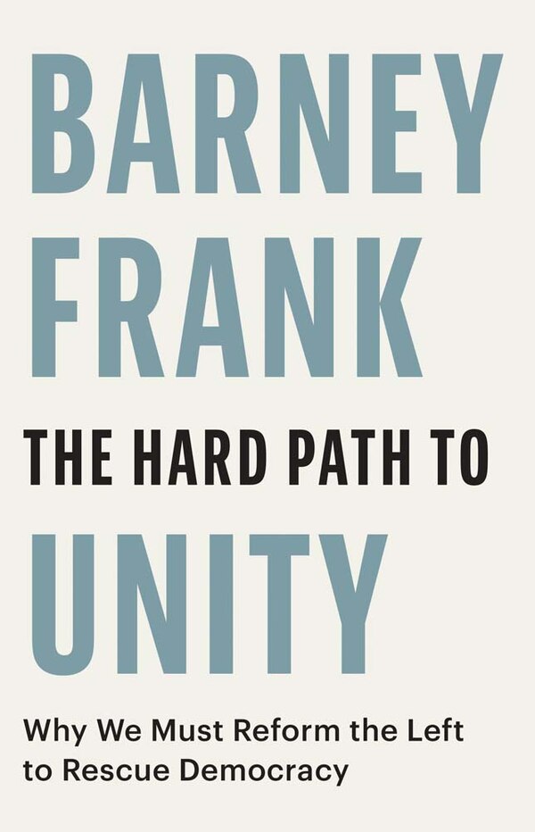 The Hard Path to Unity by Barney Frank, Hardcover | Indigo Chapters