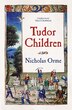 Tudor Children by Nicholas Orme, Hardcover | Indigo Chapters