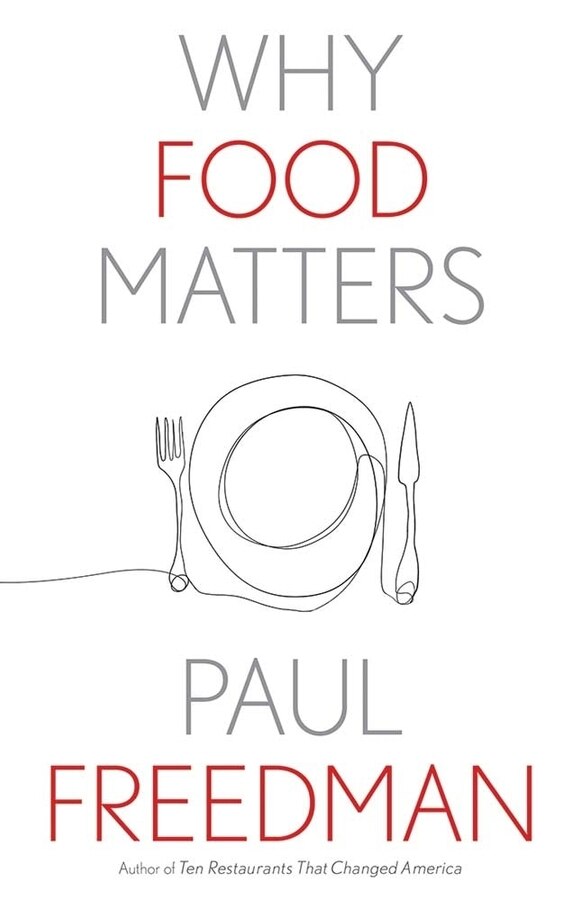 Why Food Matters by Paul Freedman, Paperback | Indigo Chapters