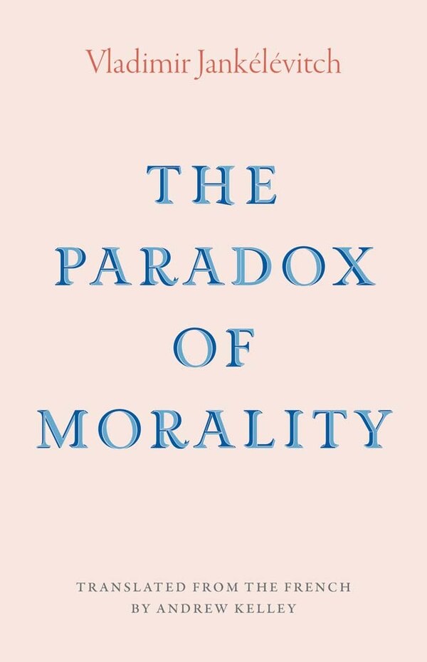 The Paradox of Morality by Vladimir Jankelevitch, Hardcover | Indigo Chapters