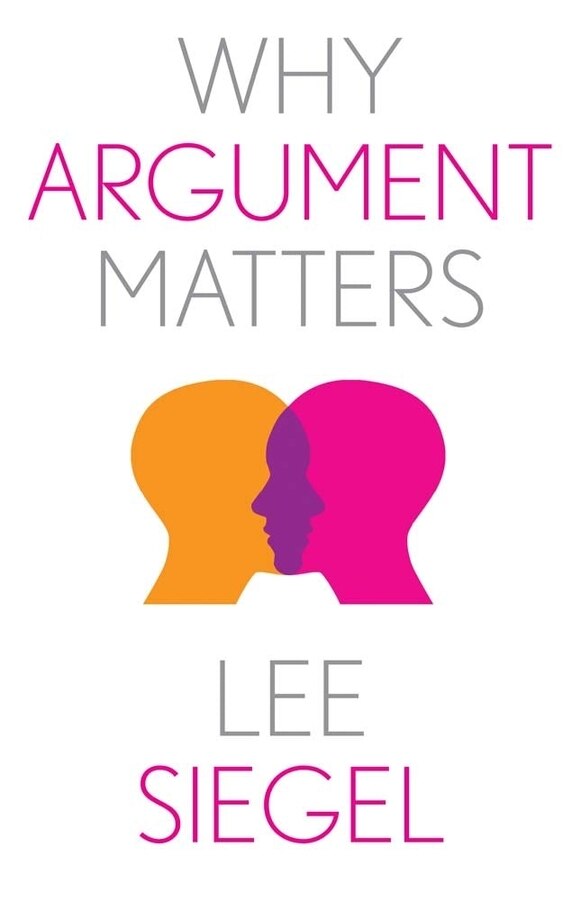 Why Argument Matters by Lee Siegel, Paperback | Indigo Chapters
